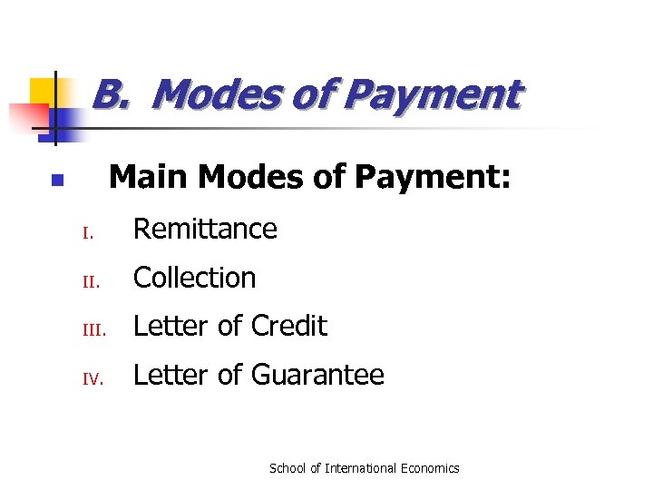 B. Modes of Payment Main Modes of Payment: n I. Remittance II. Collection III.