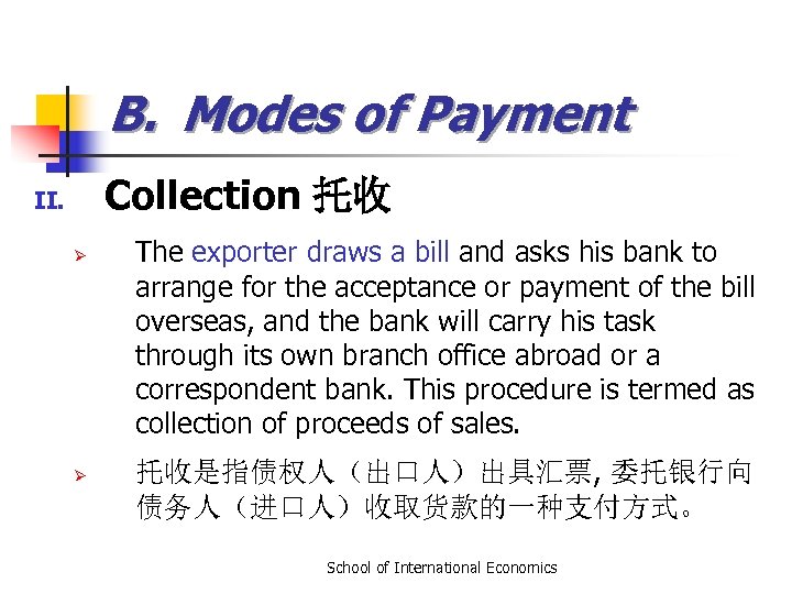 B. Modes of Payment Collection 托收 II. Ø Ø The exporter draws a bill