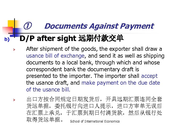 ① Documents Against Payment D/P after sight 远期付款交单 b) Ø Ø After shipment of