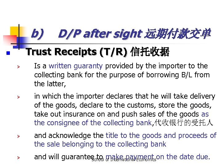 b) D/P after sight 远期付款交单 Trust Receipts (T/R) 信托收据 n Ø Ø Is a