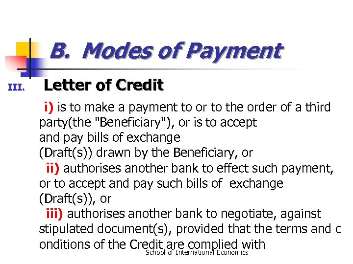 B. Modes of Payment III. Letter of Credit i) is to make a payment