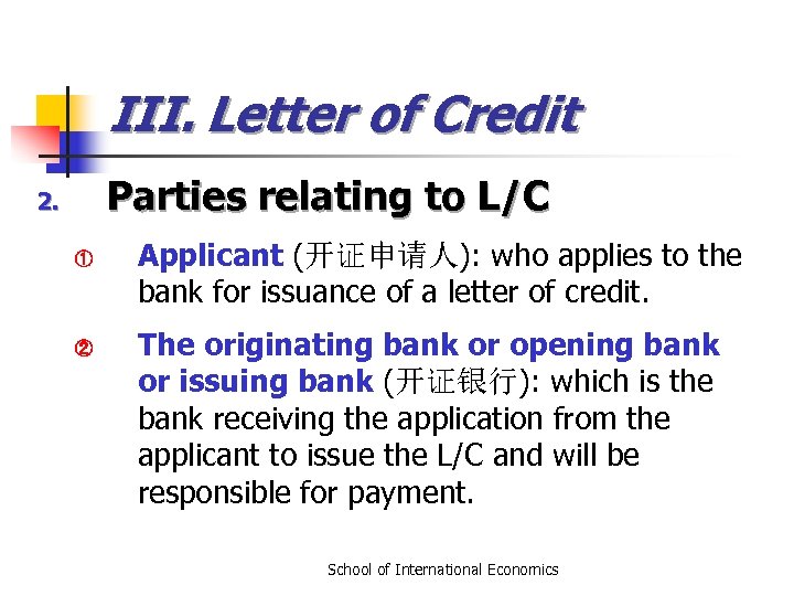 III. Letter of Credit Parties relating to L/C 2. ① ② Applicant (开证申请人): who