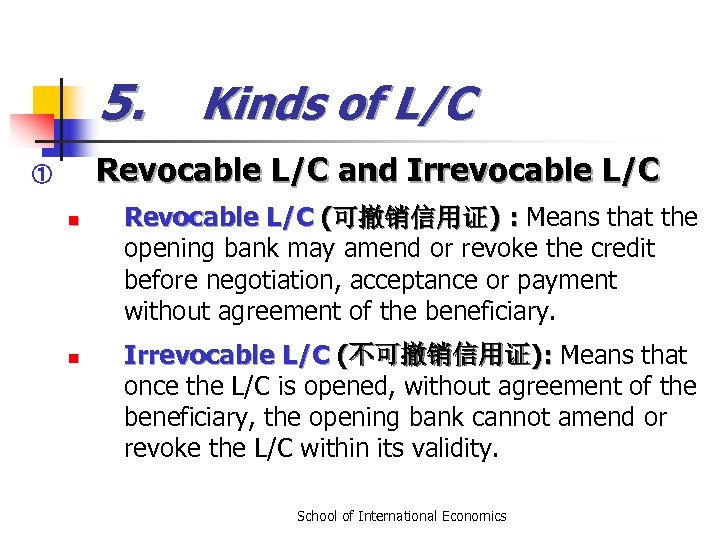 5. Kinds of L/C Revocable L/C and Irrevocable L/C ① n n Revocable L/C