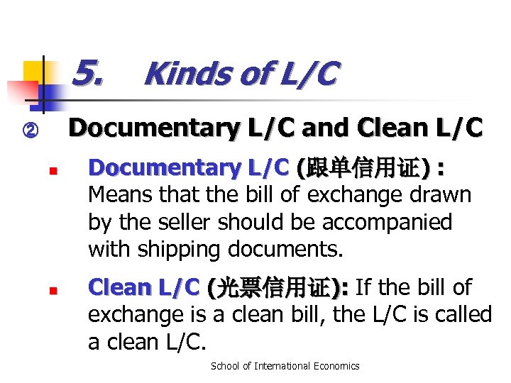 5. Kinds of L/C Documentary L/C and Clean L/C ② n n Documentary L/C