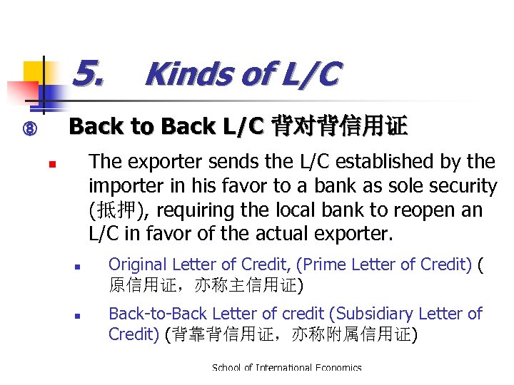 5. Kinds of L/C Back to Back L/C 背对背信用证 ⑧ The exporter sends the