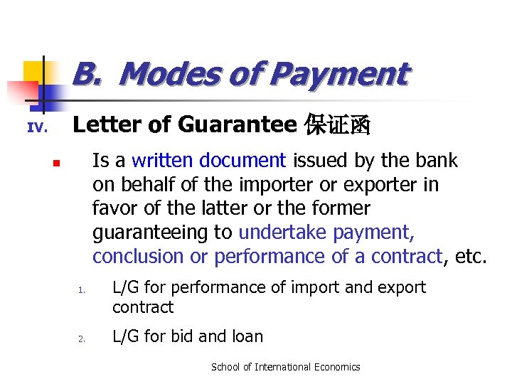 B. Modes of Payment Letter of Guarantee 保证函 IV. Is a written document issued