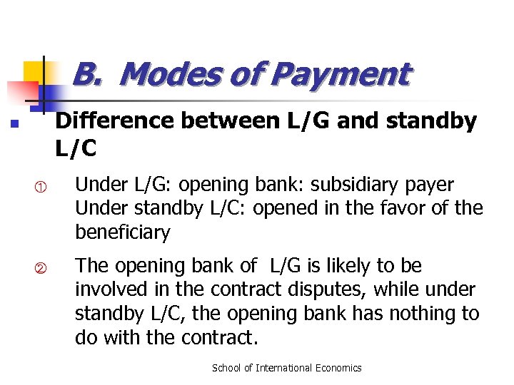 B. Modes of Payment Difference between L/G and standby L/C n ① ② Under