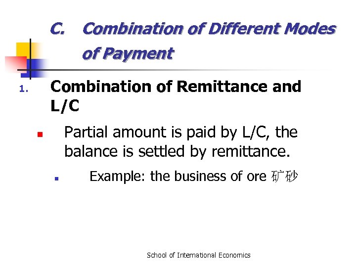 C. Combination of Different Modes of Payment Combination of Remittance and L/C 1. Partial