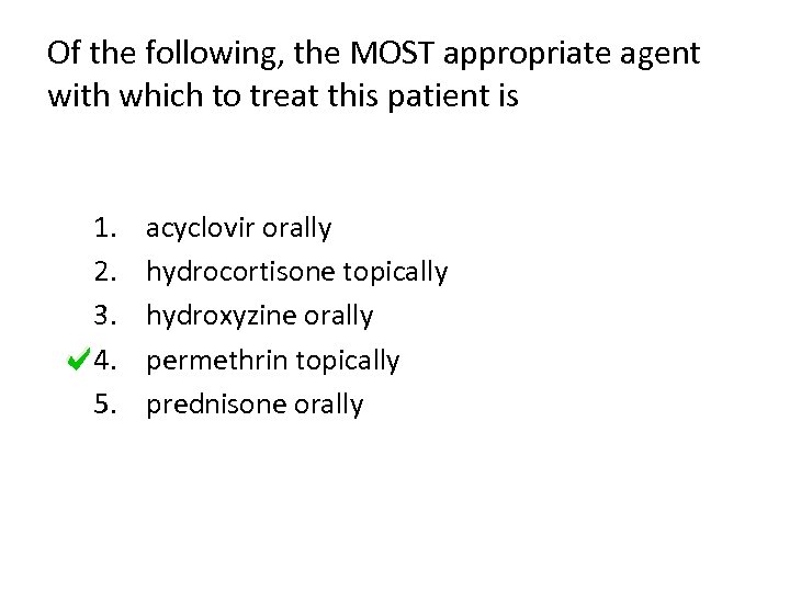 Of the following, the MOST appropriate agent with which to treat this patient is