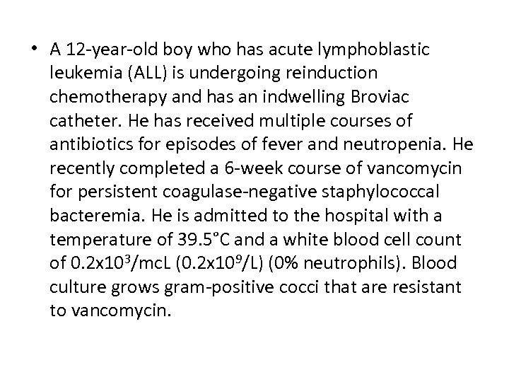  • A 12 -year-old boy who has acute lymphoblastic leukemia (ALL) is undergoing