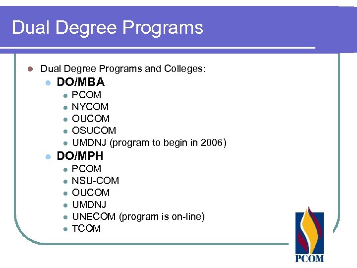 Dual Degree Programs l Dual Degree Programs and Colleges: l DO/MBA l l l