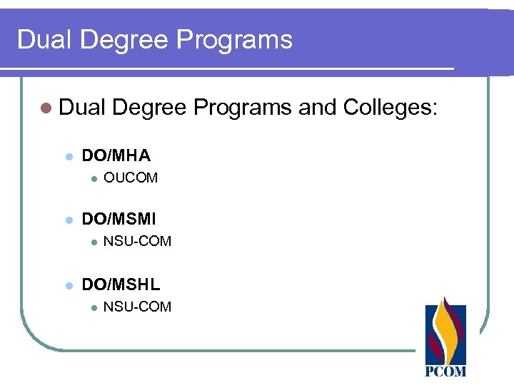 Dual Degree Programs l Dual l DO/MHA l l OUCOM DO/MSMI l l Degree
