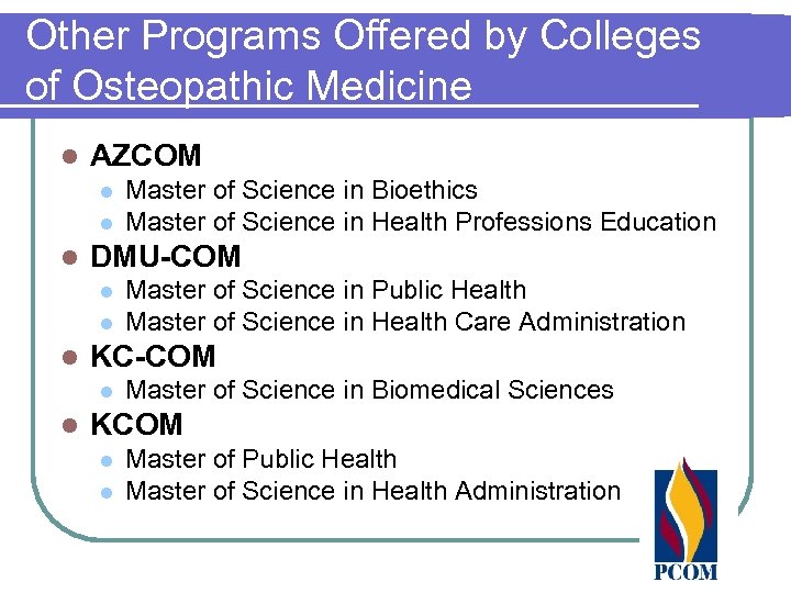 Other Programs Offered by Colleges of Osteopathic Medicine l AZCOM l l l DMU-COM