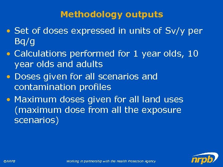 Methodology outputs • Set of doses expressed in units of Sv/y per Bq/g •