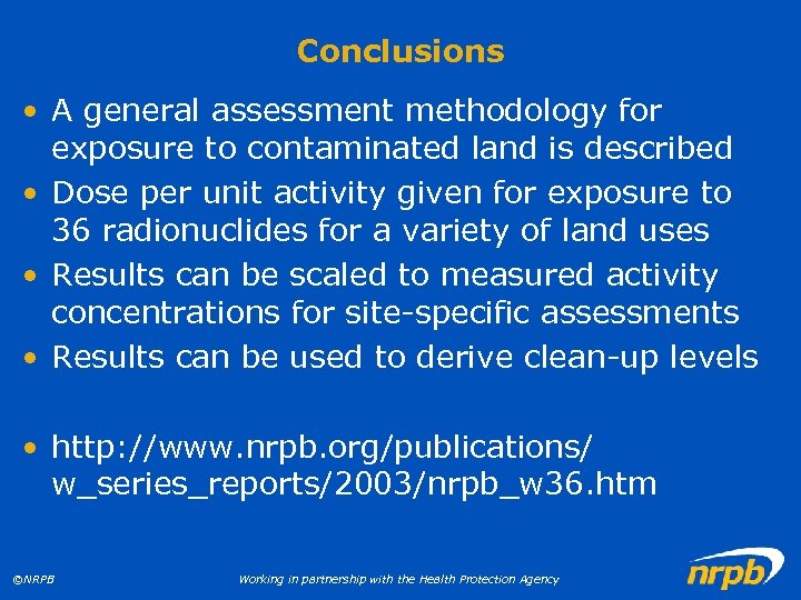 Conclusions • A general assessment methodology for exposure to contaminated land is described •