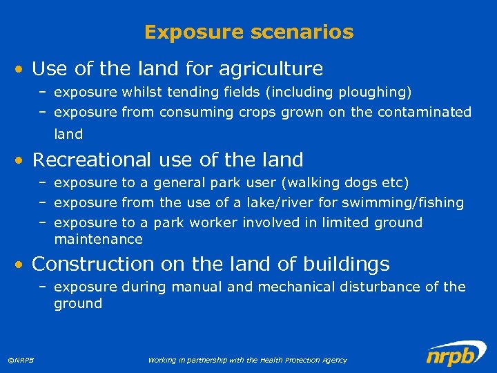 Exposure scenarios • Use of the land for agriculture – exposure whilst tending fields
