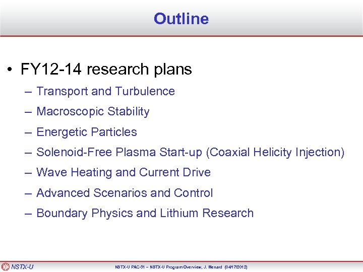 Outline • FY 12 -14 research plans – Transport and Turbulence – Macroscopic Stability