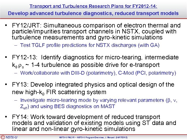Transport and Turbulence Research Plans for FY 2012 -14: Develop advanced turbulence diagnostics, reduced