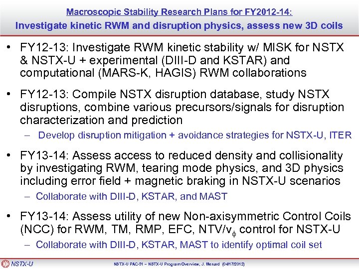 Macroscopic Stability Research Plans for FY 2012 -14: Investigate kinetic RWM and disruption physics,
