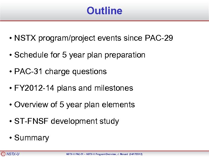 Outline • NSTX program/project events since PAC-29 • Schedule for 5 year plan preparation