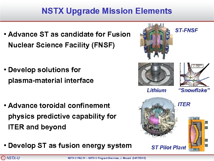 NSTX Upgrade Mission Elements ST-FNSF • Advance ST as candidate for Fusion Nuclear Science