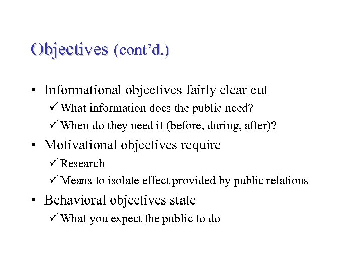 Objectives (cont’d. ) • Informational objectives fairly clear cut ü What information does the