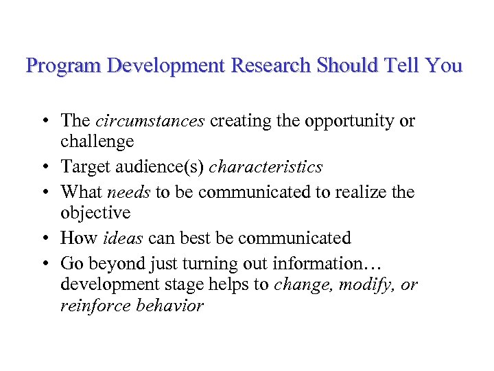 Program Development Research Should Tell You • The circumstances creating the opportunity or challenge