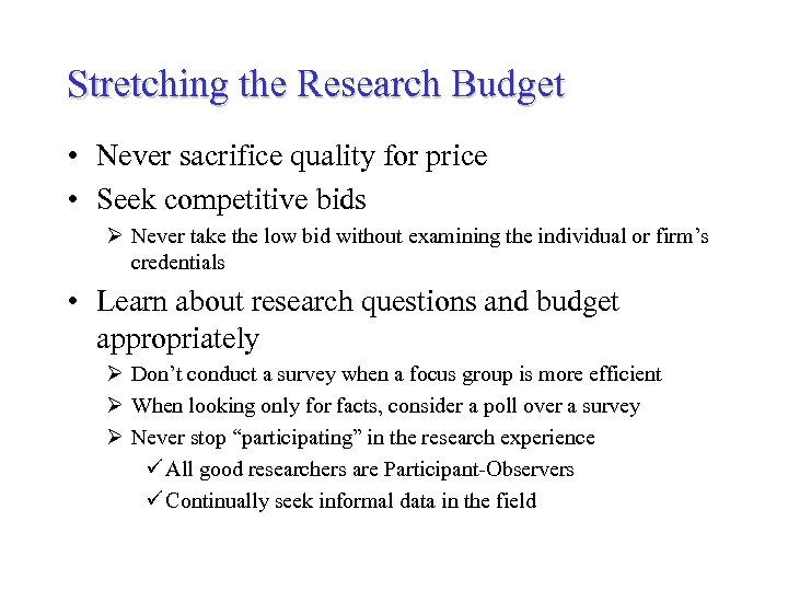 Stretching the Research Budget • Never sacrifice quality for price • Seek competitive bids