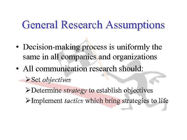 General Research Assumptions • Decision-making process is uniformly the same in all companies and
