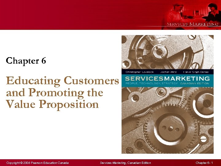 Chapter 6 Educating Customers and Promoting the Value Proposition Copyright © 2008 Pearson Education