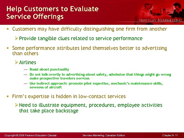 Help Customers to Evaluate Service Offerings § Customers may have difficulty distinguishing one firm
