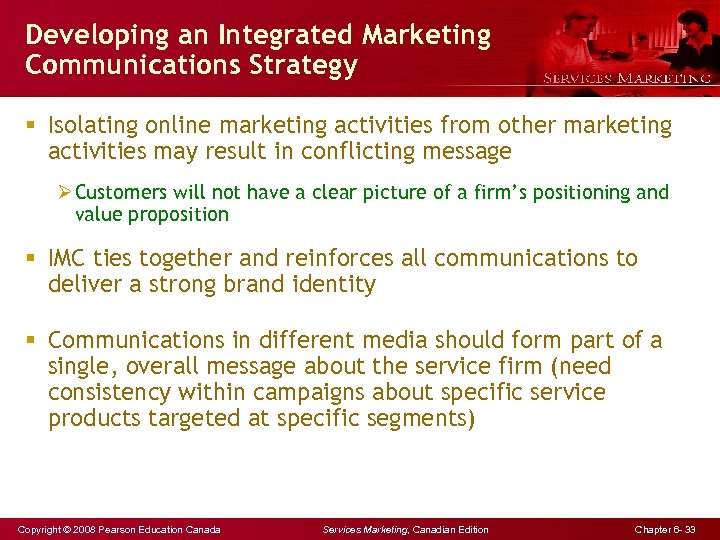 Developing an Integrated Marketing Communications Strategy § Isolating online marketing activities from other marketing