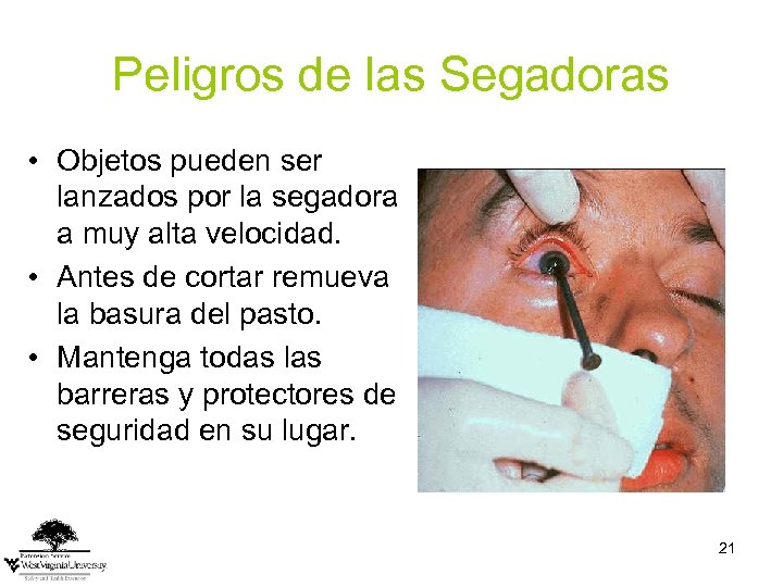 Peligros de las Segadoras • Objetos pueden ser lanzados por la segadora a muy