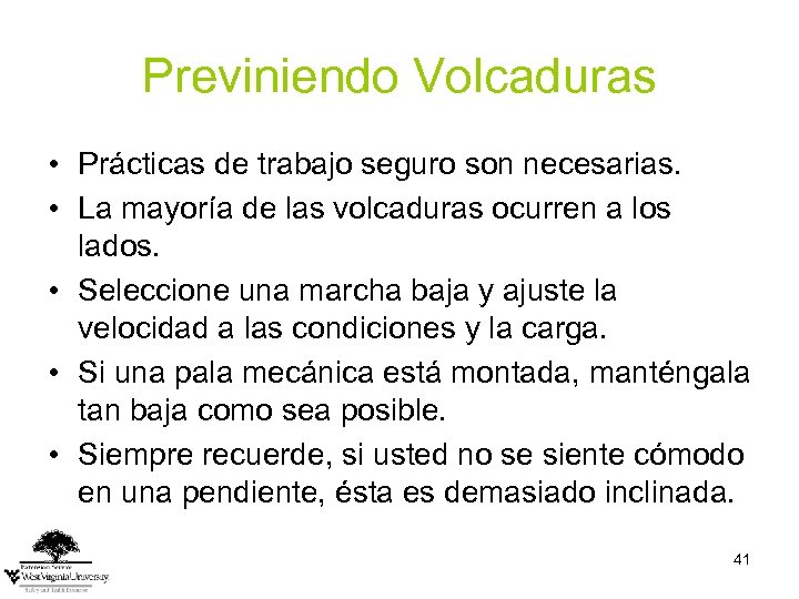 Previniendo Volcaduras • Prácticas de trabajo seguro son necesarias. • La mayoría de las