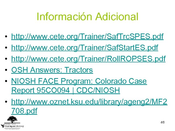 Información Adicional • • • http: //www. cete. org/Trainer/Saf. Trc. SPES. pdf http: //www.