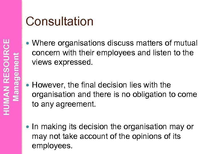 HUMAN RESOURCE Management Consultation Where organisations discuss matters of mutual concern with their employees