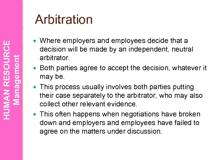 HUMAN RESOURCE Management Arbitration Where employers and employees decide that a decision will be