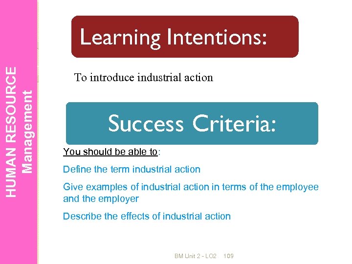 HUMAN RESOURCE Management Learning Intentions: To introduce industrial action Success Criteria: You should be