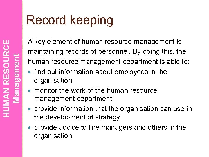 HUMAN RESOURCE Management Record keeping A key element of human resource management is maintaining