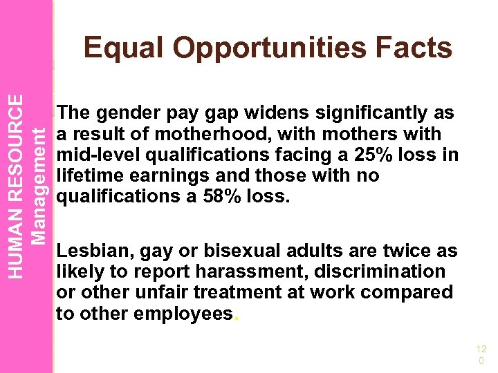 HUMAN RESOURCE Management Equal Opportunities Facts The gender pay gap widens significantly as a