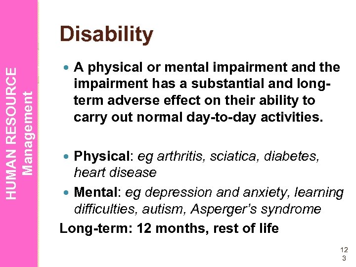 HUMAN RESOURCE Management Disability A physical or mental impairment and the impairment has a