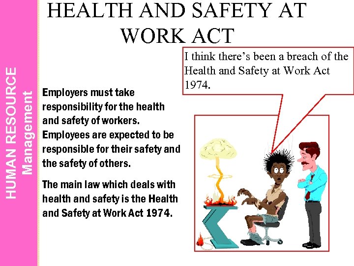 HUMAN RESOURCE Management HEALTH AND SAFETY AT WORK ACT Employers must take responsibility for