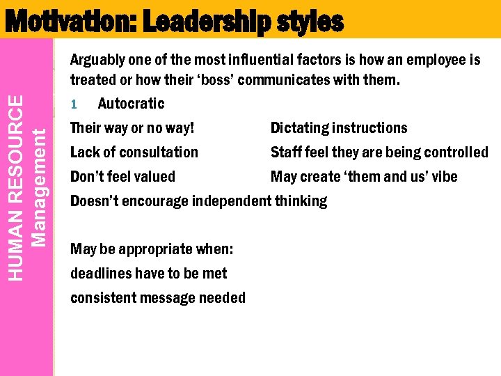 HUMAN RESOURCE Management Motivation: Leadership styles Arguably one of the most influential factors is