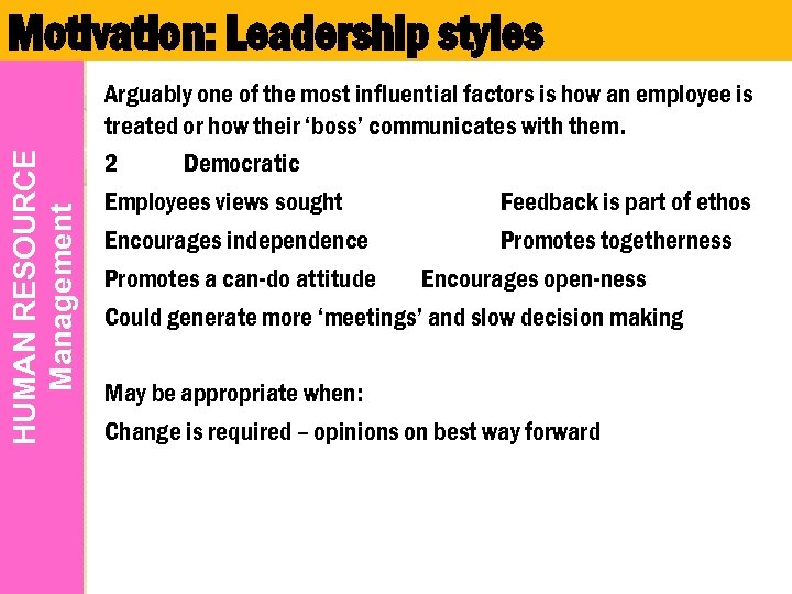 HUMAN RESOURCE Management Motivation: Leadership styles Arguably one of the most influential factors is