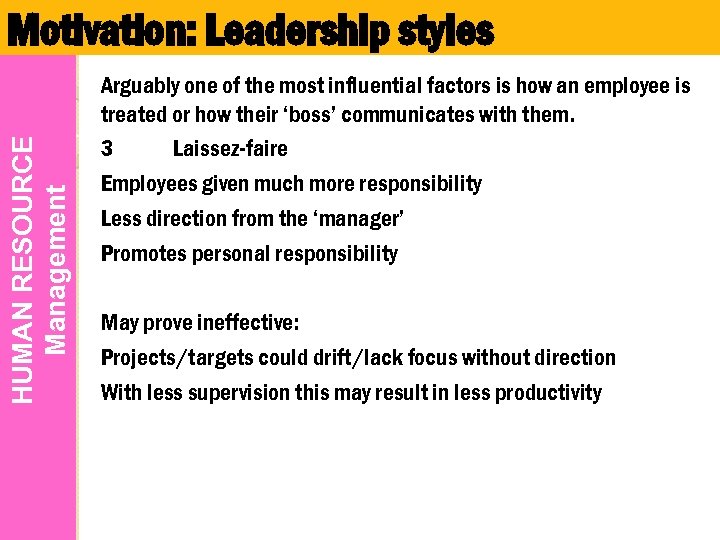 HUMAN RESOURCE Management Motivation: Leadership styles Arguably one of the most influential factors is
