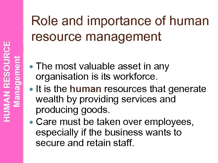HUMAN RESOURCE Management Role and importance of human resource management The most valuable asset