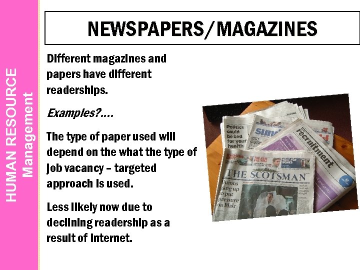 HUMAN RESOURCE Management NEWSPAPERS/MAGAZINES Different magazines and papers have different readerships. Examples? . .
