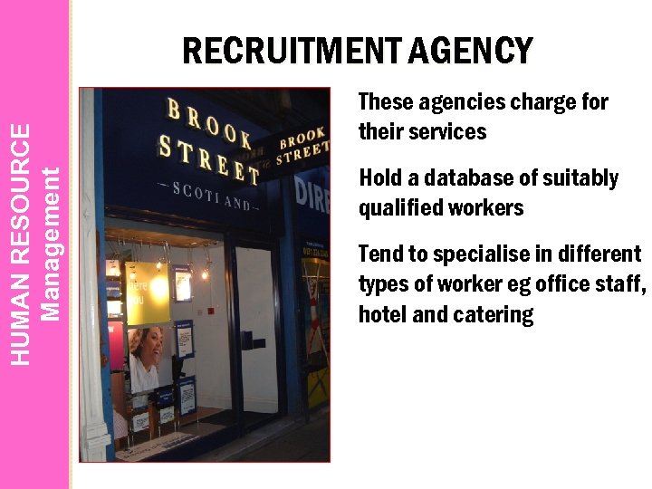HUMAN RESOURCE Management RECRUITMENT AGENCY These agencies charge for their services Hold a database