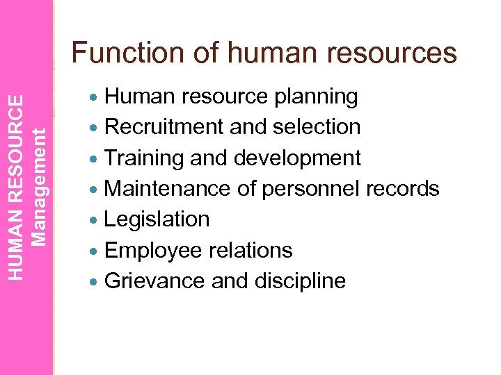 HUMAN RESOURCE Management Function of human resources Human resource planning Recruitment and selection Training