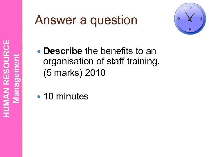 HUMAN RESOURCE Management Answer a question Describe the benefits to an organisation of staff